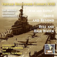 Alfred Newman: Vintage Hollywood Classics, Vol. 18: Above and Beyond & Hell and High Water (Original Motion Picture Soundtracks)