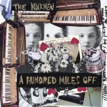 The Walkmen: A Hundred Miles Off (U.S. Version)