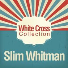 Slim Whitman: White Cross Collection