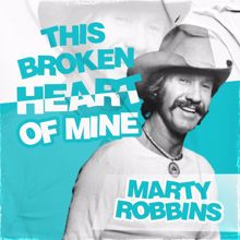 Marty Robbins: This Broken Heart of Mine