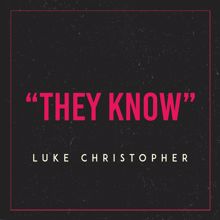 Luke Christopher: They Know