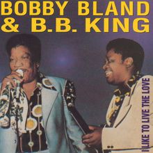 B.B. King, Bobby "Blue" Bland: I Like To Live The Love