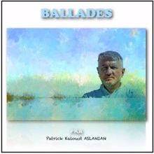 Patrick Kaloust Aslanian: Ballades