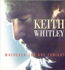 Keith Whitley: Wherever You Are Tonight
