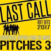 Various Artists: Last Call (Riff Offs 2017) Soundtrack Inspired from the Movie Pitches 3