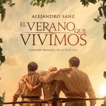Alejandro Sanz: El Verano Que Vivimos (Canción Original De La Película "El Verano Que Vivimos")