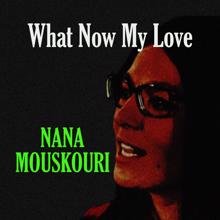 Nana Mouskouri: What Now My Love