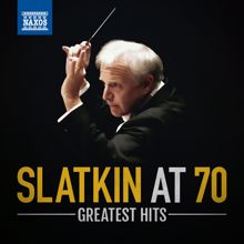 Leonard Slatkin: Slatkin at 70: Greatest Hits