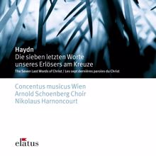 Nikolaus Harnoncourt & Concentus Musicus Wien: Haydn : The 7 Last Words of Christ on the Cross (-  Elatus)