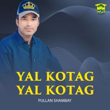 Pullan Shambay: Yal Kotag Yal Kotag