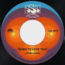 Johnny Adams: Born to Love You / You're a Bad Habit Baby