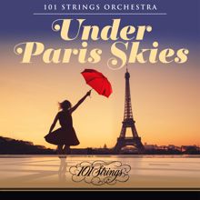 101 Strings Orchestra: Under Paris Skies