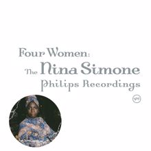 Nina Simone: Four Women: The Nina Simone Philips Recordings