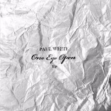 Paul White: One Eye Open Ep