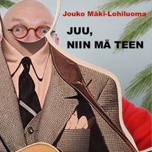 Jouko Mäki-Lohiluoma: Juu, niin mä teen