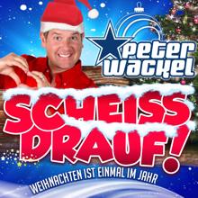 Peter Wackel: Scheiss drauf! (...Weihnachten ist einmal im Jahr)