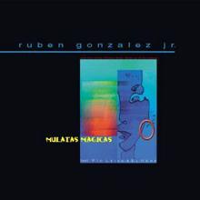 Ruben Gonzales Jr.: Mulatas Magicas