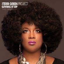 The Terri Green Project: Giving It Up (The Remixes)