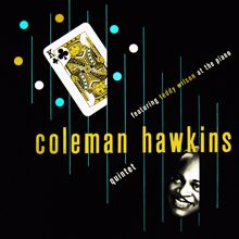 Coleman Hawkins: Coleman Hawkins Quintet Featuring Teddy Wilson at the Piano
