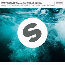 Watermät, Kelli-Leigh: Won't Stop (feat. Kelli-Leigh) (Bob Sinclar & The Cube Guys Remix)