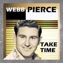 Webb Pierce: Take Time