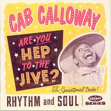 Cab Calloway: Are You Hep To The Jive?