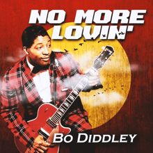 Bo Diddley: No More Lovin'