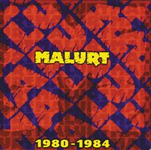 Malurt: 1980-1984