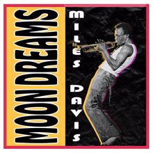 Miles Davis: Moon Dreams