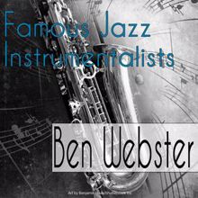 Ben Webster: Famous Jazz Instrumentalists