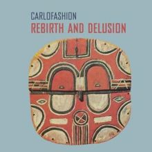 Carlo Fashion: Rebirth and Delusion