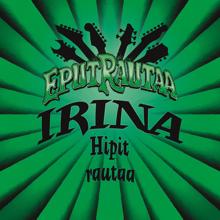 Irina: Hipit rautaa (Single Edit)