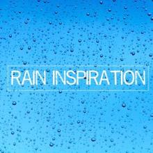 Rain Sounds: Rain Inspiration