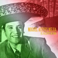 Miguel Aceves Mejía: El Falsete de Oro (Remastered)