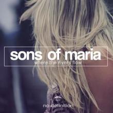 Sons Of Maria: Where the Rivers Flow