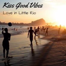 Kiss Good Vibes: Love in Little Rio