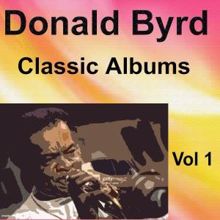 Donald Byrd: Donald Byrd Classic Albums Vol. 1