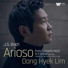 Dong Hyek Lim: Bach: Arioso (Arr. Cortot After Harpsichord Concerto No. 5 in F Minor, BWV 1056)