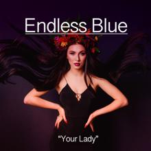 Endless Blue: Your Lady