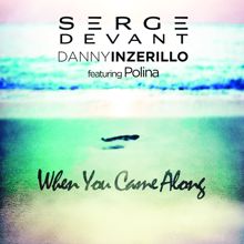 Serge Devant: When You Came Along (Matan Caspi Remix)