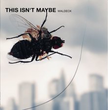 Waldeck: This Isn´t Maybe