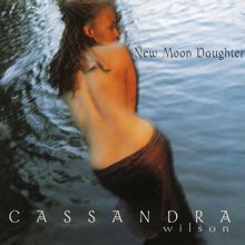 Cassandra Wilson: New Moon Daughter