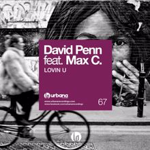 David Penn: Lovin U (feat. Max C) [Soulful Mix]