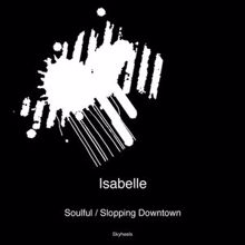 Isabelle: Soulful Slopping Downtown