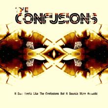 The Confusions: It Sure Looks Like the Confusions but It Sounds More Acoustic