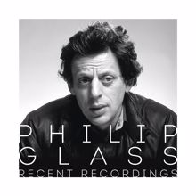 Philip Glass: Philip Glass - Recent Recordings