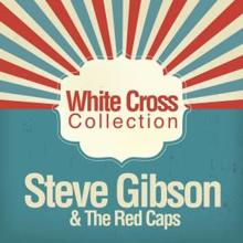 Steve Gibson & The Red Caps: White Cross Collection