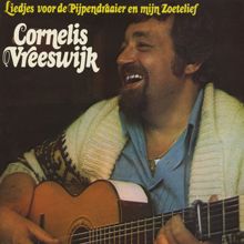 Cornelis Vreeswijk: Liedjes Voor De Pijpendraaier En Mijn Zoetelief (Remastered)