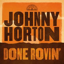 Johnny Horton: Done Rovin'