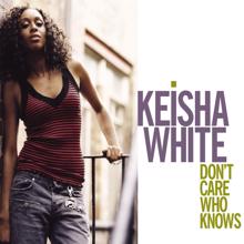 Keisha White: Don't Care Who Knows (1-tr DMD)